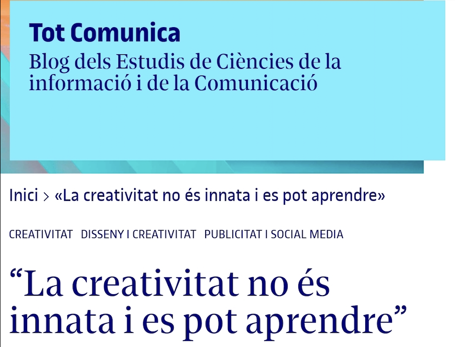 “La creativitat no és innata i es pot aprendre”. Entrevista al blog dels Estudis de Ciències de la informació i de la Comunicació de la UOC.